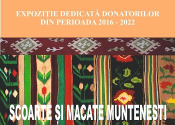 „Macate și Scoarțe Muntenești” – expoziție dedicată donatorilor din perioada 2016 – 2022