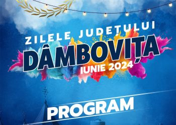 Încep manifestările „Zilele Județului Dâmbovița”, ediția a III-a!