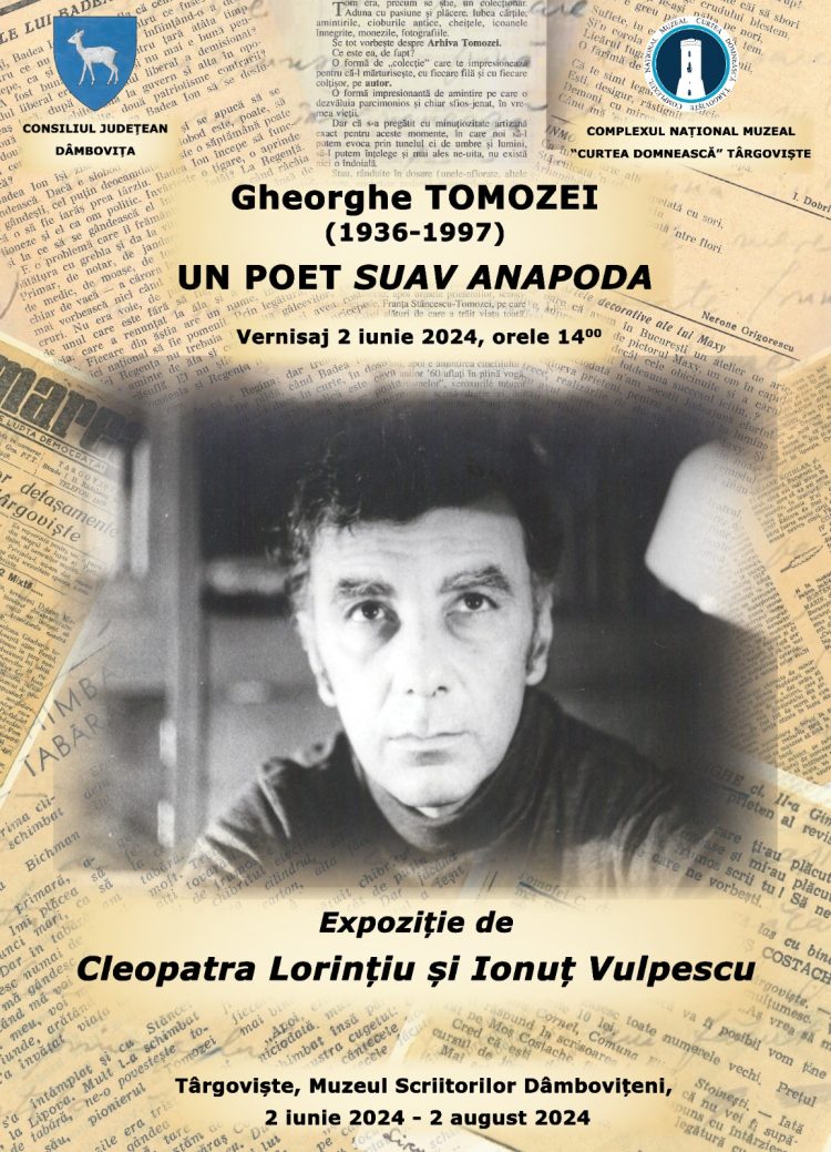 „Gheorghe TOMOZEI (1936 – 1997) – UN POET SUAV ANAPODA” – expoziție temporară organizată la Muzeul Scriitorilor Dâmbovițeni