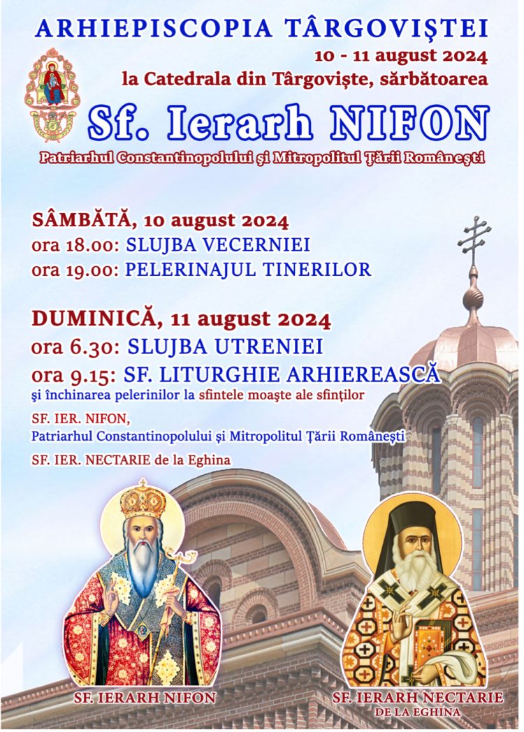ASPECTE PRACTICE CU PRIVIRE LA DESFĂȘURAREA SĂRBĂTORII SF. IERARH NIFON, PATRIARHUL CONSTANTINOPOLULUI ŞI ÎNTÂISTĂTĂTORUL BISERICII DIN ŢARA ROMÂNEASCĂ – 10-11 august 2024 –