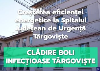 Investiție majoră în sănătate: Modernizarea secției de Boli Infecțioase la Spitalul Județean Târgoviște