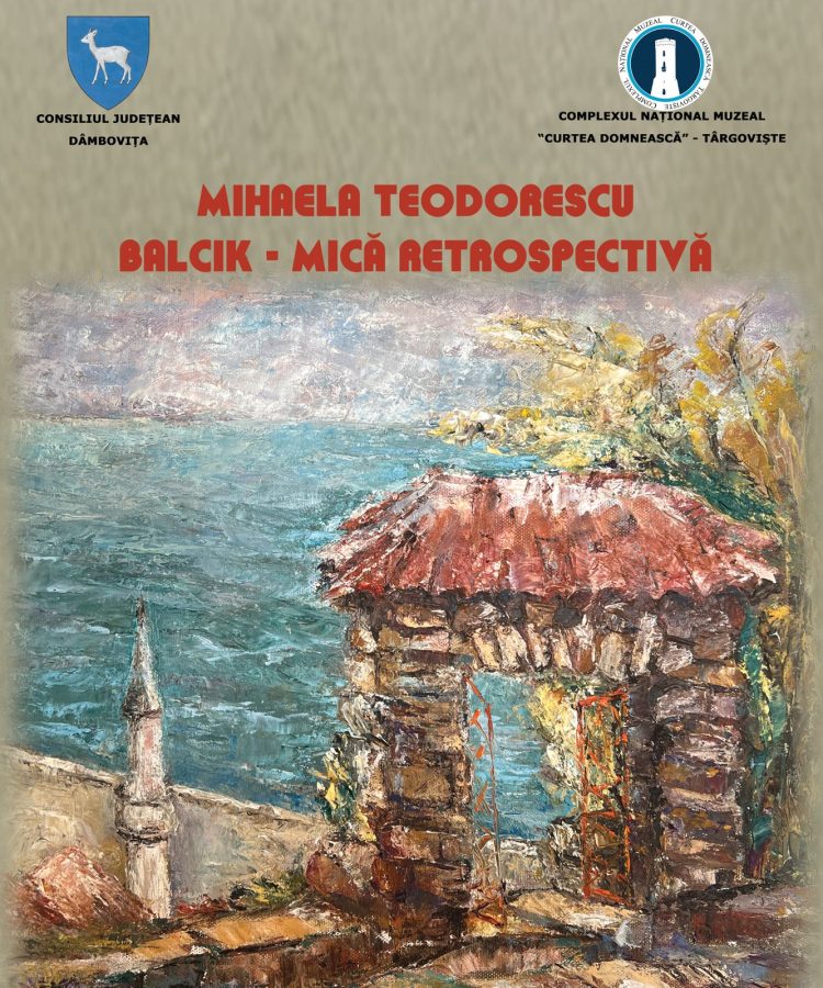 „Mihaela Teodorescu – Balcik. Mică retrospectivă”  expoziție personală de artă, deschisă la parterul Muzeului de Artă din Târgoviște