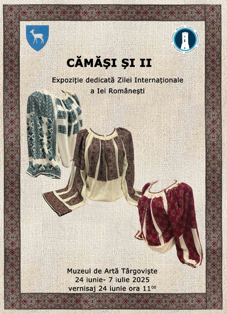 „Cămăși și Ii”, expoziţie etnografică organizată la  Muzeul de Artă din Târgoviște