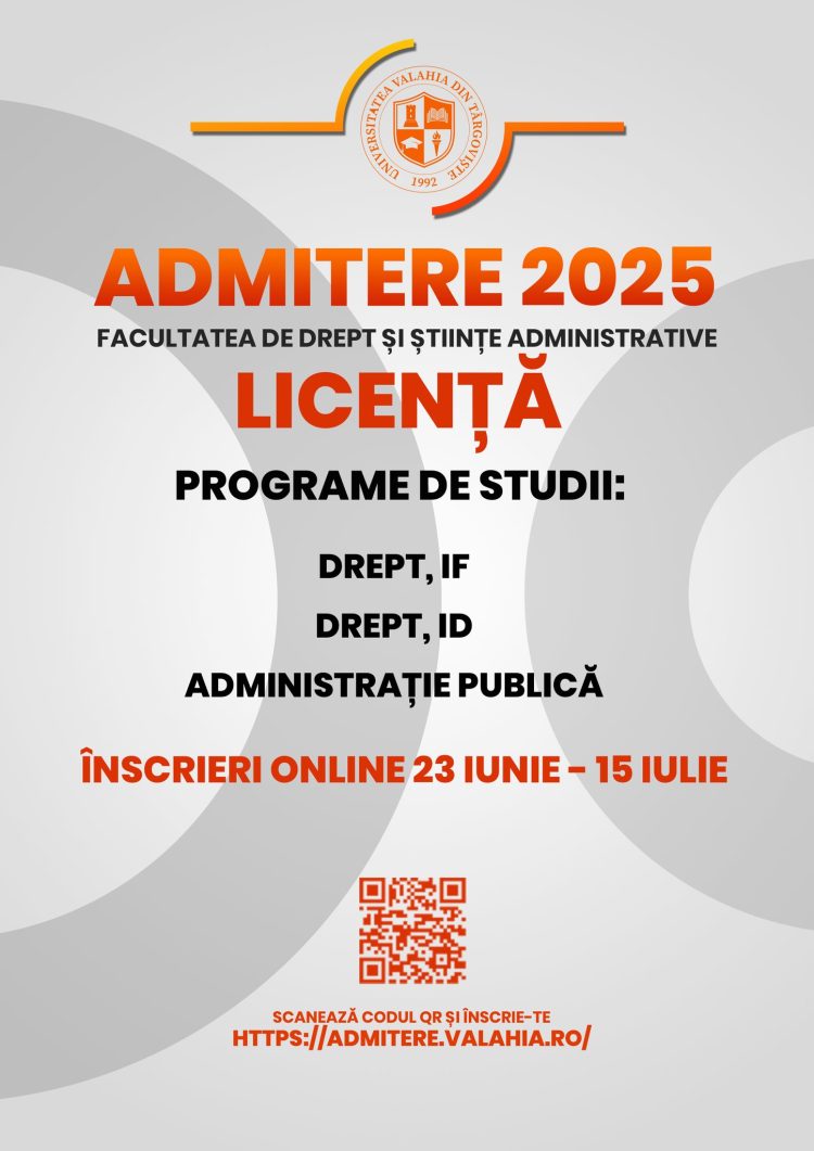 FACULTATEA DE DREPT ȘI ȘTIINȚE ADMINISTRATIVE DIN CADRUL UNIVERSITĂȚII „VALAHIA” DIN TÂRGOVIȘTE DĂ STARTUL ADMITERII PENTRU ANUL UNIVERSITAR 2025-2026