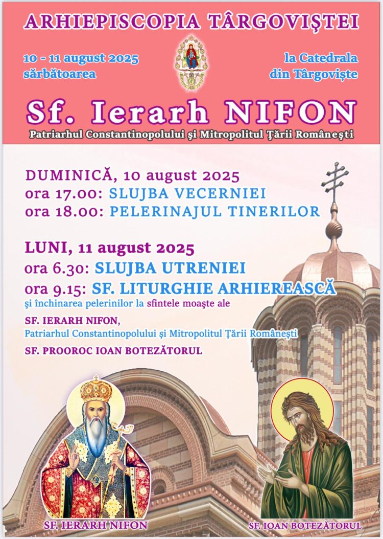 ASPECTE PRACTICE CU PRIVIRE LA DESFĂȘURAREA SĂRBĂTORII SFÂNTULUI IERARH NIFON, PATRIARHUL CONSTANTINOPOLULUI ŞI ÎNTÂISTĂTĂTORUL BISERICII DIN ŢARA ROMÂNEASCĂ – 10-11 august 2025 –