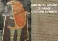 „Mircea cel Bătrân și urmașii. O istorie a puterii” – Expoziție temporară organizată la Muzeul de Istorie