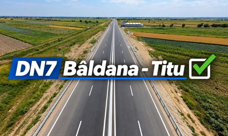 Recepția lucrărilor la DN 7 Bâldana–Titu. Proiectul început după ani de așteptare a fost finalizat